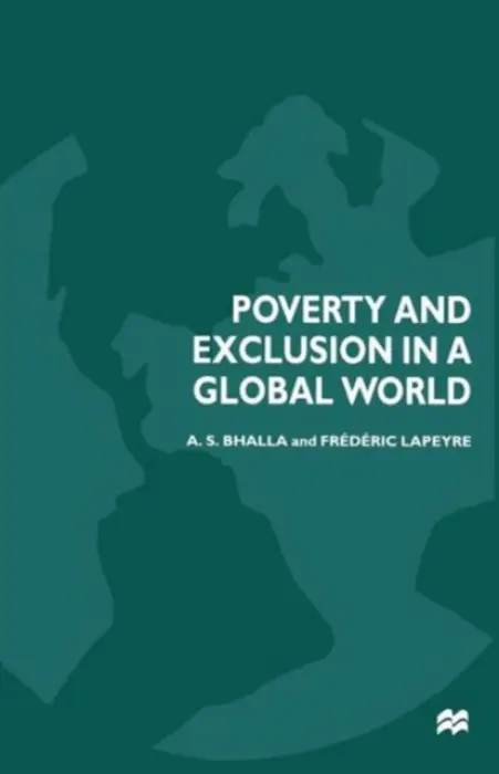 Poverty and Exclusion in a Global World - Bhalla, A.S. a Lapeyre, Frederic