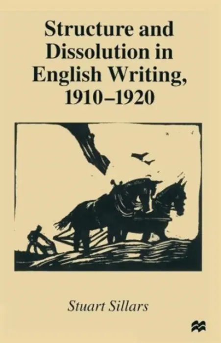 Structure and Dissolution in English Writing, 1910-1920 - Sillars, Stuart