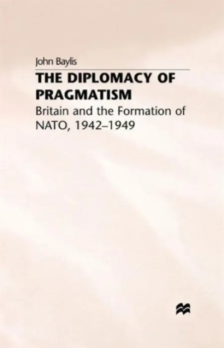 Diplomacy of Pragmatism - Baylis, J.