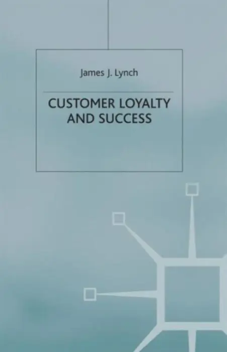 Customer Loyalty and Success - Lynch, J.