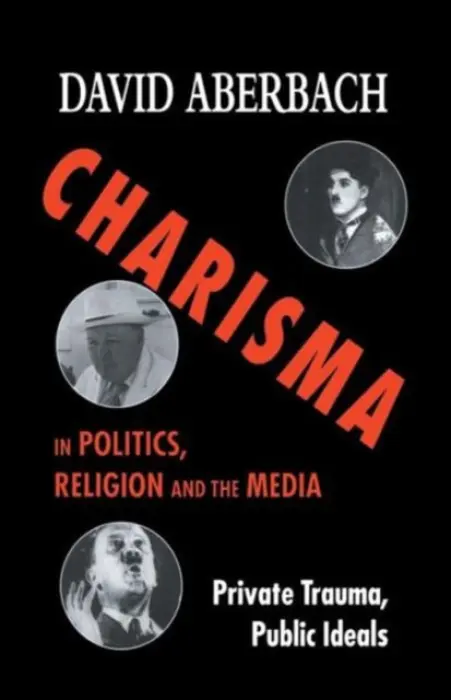 Charisma in Politics, Religion and the Media - Aberbach, D.