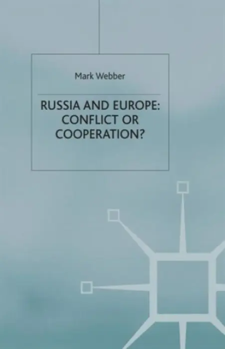 Russia and Europe: Conflict or Cooperation? - Webber, M.