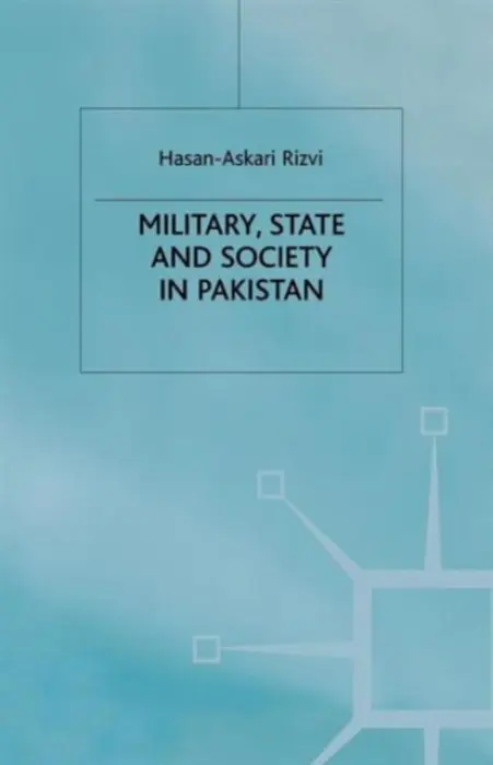 Military, State and Society in Pakistan - Rizvi, H.