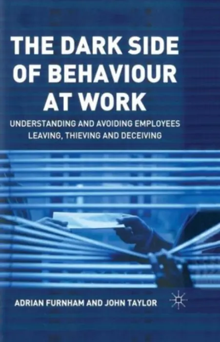 Dark Side of Behaviour at Work - Furnham, A. a Taylor, J.
