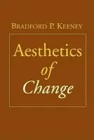 Aesthetics of Change - Keeney, Bradford P.