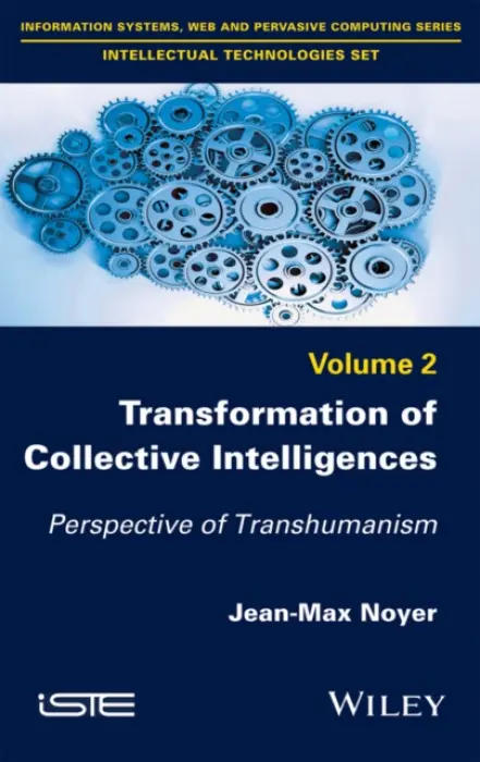 Transformation of Collective Intelligences - Noyer, Jean-Max (University of Toulon, France)