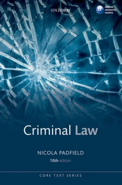 Criminal Law - Padfield, Nicola (Bencher of the Middle Temple a  Reader in Criminal and Penal Justice at the Law Faculty, Fitzwilliam College, University of Cambridge)