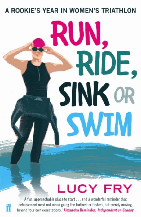 Run, Ride, Sink or Swim - Fry, Lucy