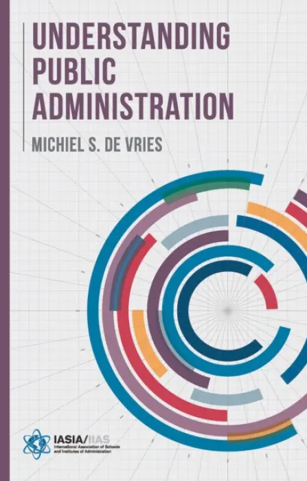 Understanding Public Administration - Vries, Michiel S. de (Radboud University Nijmegen, Nijmegen)
