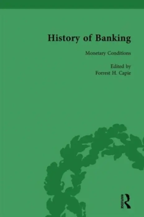 History of Banking I, 1650-1850 Vol X - Capie, Forrest H
