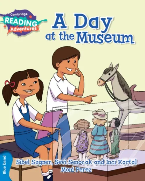 Cambridge Reading Adventures A Day at the Museum Blue Band - Sagner, Sibel a Senocak, Sevi a Kartal, Inci