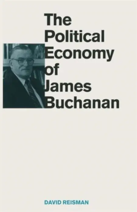Political Economy of James Buchanan - Reisman, David