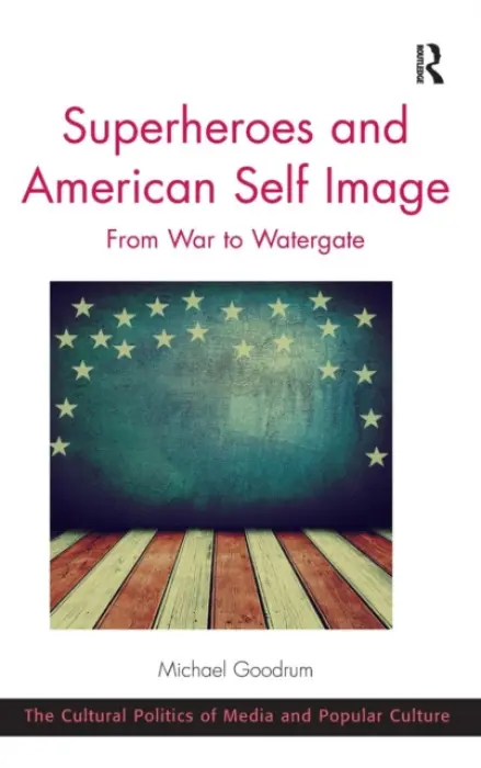 Superheroes and American Self Image - Goodrum, Michael