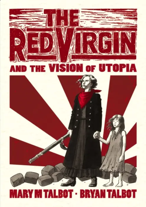 Red Virgin and the Vision of Utopia - Talbot, Bryan a Talbot, Mary
