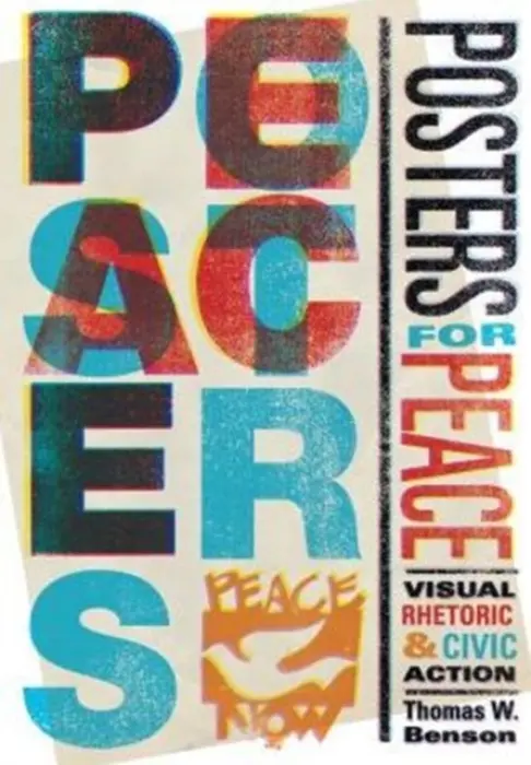 Posters for Peace - Benson, Thomas W. (Edwin Erle Sparks Professor of Rhetoric, Penn State University)