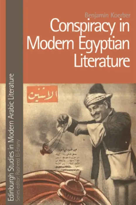 Conspiracy in Modern Egyptian Literature - Koerber, Benjamin (Assistant Professor, Rutgers University)