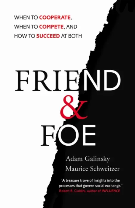 Friend and Foe - Galinsky, Adam a Schweitzer, Maurice