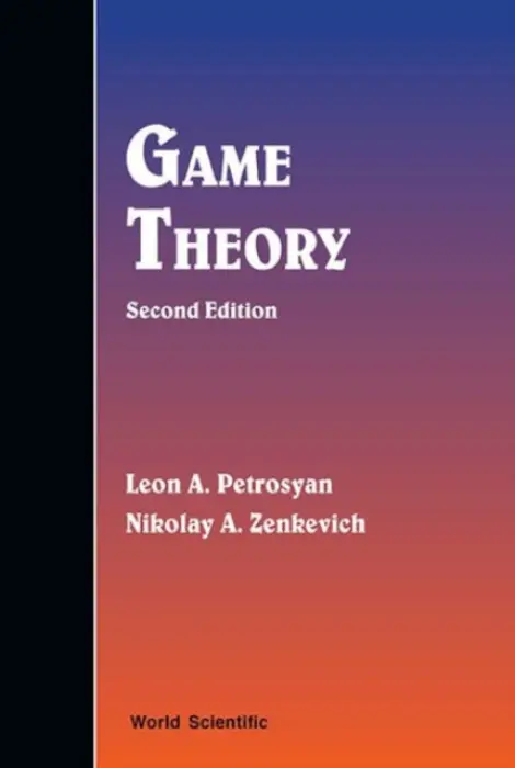 Game Theory - Petrosyan, Leon A (Saint Petersburg State Univ, Russia) a Zenkevich, Nikolay A (St Petersburg State Univ, Russia)