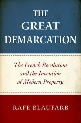 Great Demarcation - Blaufarb, Rafe (Ben Weider Eminent Scholar and Director of the Institute on Napoleon and the French Revolution, Ben Weider Eminent Scholar and Director of the Institute on Napoleon and the French Revolution, Florida State University)