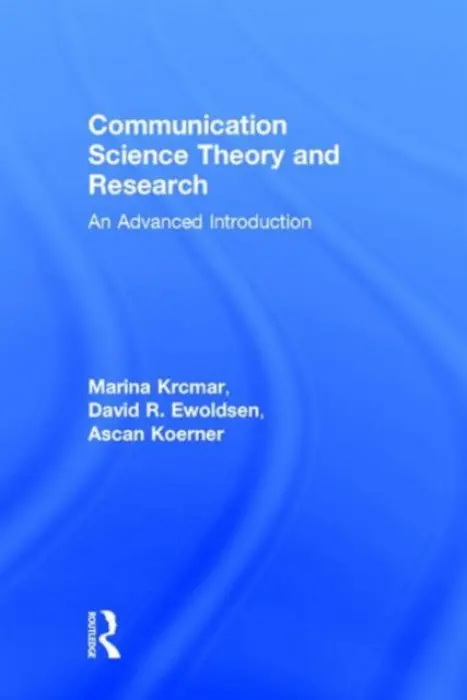 Communication Science Theory and Research - Krcmar, Marina (Wake Forest University, USA) a Ewoldsen, David R. (Ohio State University, USA) a Koerner, Ascan (University of Minnesota, USA)