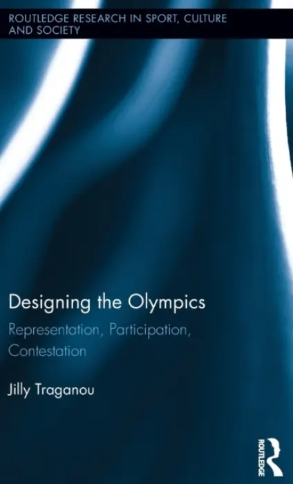 Designing the Olympics - Traganou, Jilly (Parsons The New School for Design, USA)