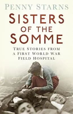 Sisters of the Somme - Starns, Penny