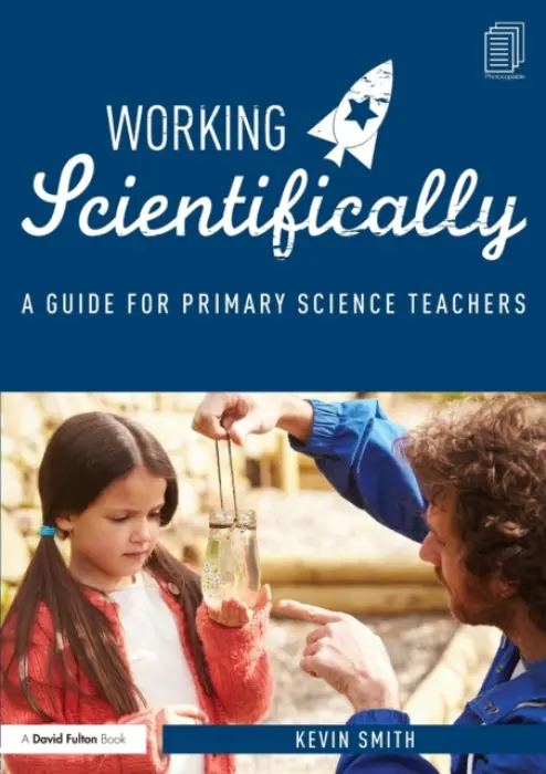 Working Scientifically - Smith, Kevin (Lecturer on Primary Science Initial Teacher Training courses in a number of universities in London, UK.)