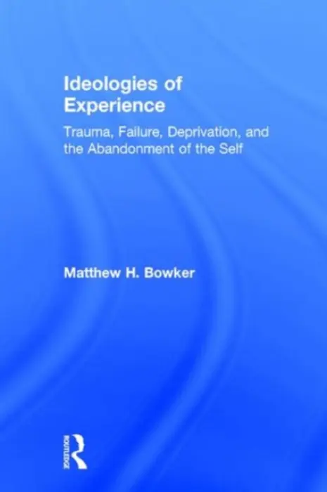Ideologies of Experience - Bowker, Matthew H. (University at Buffalo, USA)