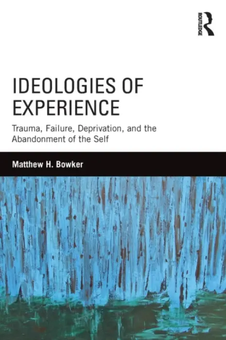 Ideologies of Experience - Bowker, Matthew H. (University at Buffalo, USA)