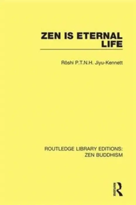 Zen is Eternal Life - Jiyu-Kennett, Roshi P.T.N.H.