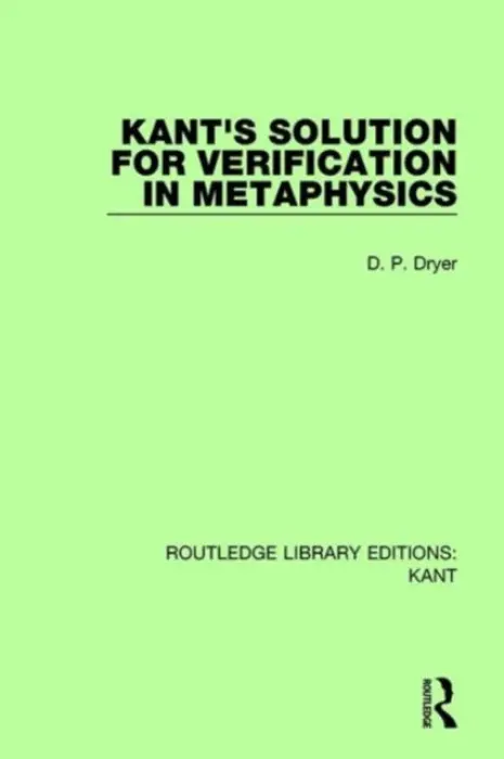 Kant's Solution for Verification in Metaphysics - Dryer, D. P. (University of Calgary, Canada)