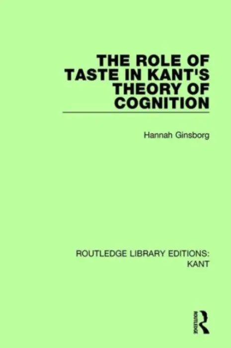 Role of Taste in Kant's Theory of Cognition - Ginsborg, Hannah (University of Calafornia, Berkeley)