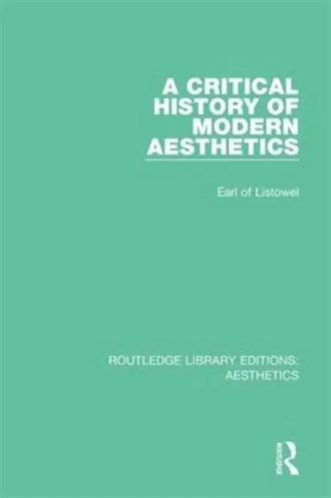Critical History of Modern Aesthetics - Listowel, Earl of