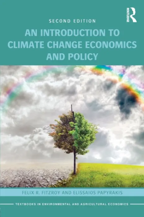 Introduction to Climate Change Economics and Policy - FitzRoy, Felix R. (University of St. Andrews, UK) a Papyrakis, Elissaios (Erasmus University Rotterdam a University of East Anglia)