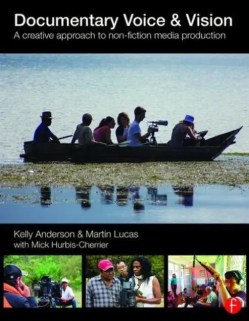 Documentary Voice & Vision - Anderson, Kelly (Hunter College, City University of New York, USA) a Lucas, Martin (Hunter College, City University of New York, USA)