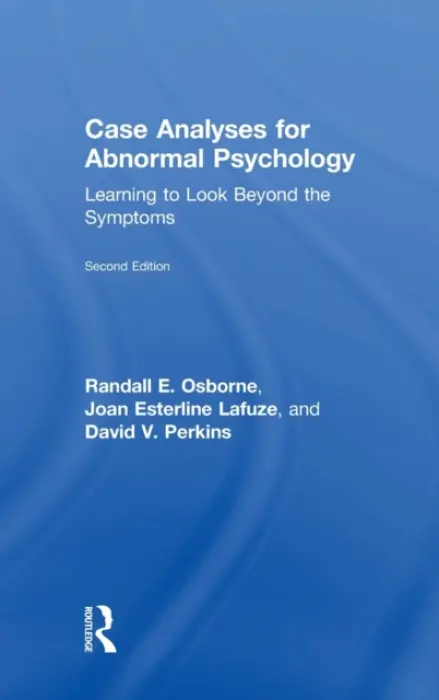 Case Analyses for Abnormal Psychology - Osborne, Randall E. a Esterline Lafuze, Joan a Perkins, David V. (Ball State University)