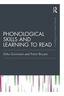Phonological Skills and Learning to Read - Goswami, Usha (University of Cambridge, UK) a Bryant, Peter (University of Oxford, UK.)