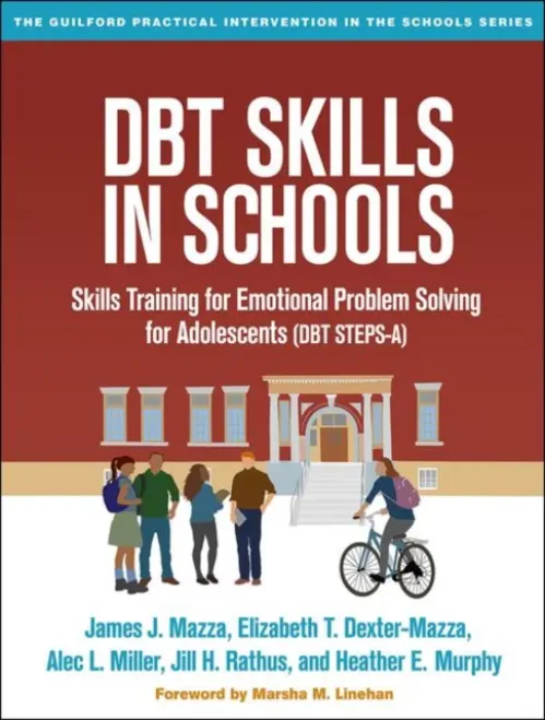 DBT Skills in Schools - Mazza, James J. (University of Washington, United States) a Dexter-Mazza, Elizabeth T. a Miller, Alec L. (Long Island University Post, United States) a Rathus, Jill H. (Long Island University Post, United States) a Murphy, Heather E. (private practice, United Sta