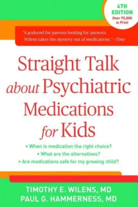 Straight Talk about Psychiatric Medications for Kids, Fourth Edition - Wilens, Timothy E. (Massachusetts General Hospital/Harvard Medical School , United States) a Hammerness, Paul G. (Harvard Medical School a  Boston Children's Hospital, United States)