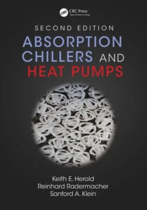 Absorption Chillers and Heat Pumps - Herold, Keith E. (University of Maryland, College Park, USA) a Radermacher, Reinhard a Klein, Sanford A. (University of Wisconsin, Madison, Wisconsin, USA)