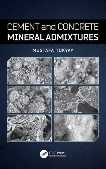 Cement and Concrete Mineral Admixtures - Tokyay, Mustafa (Middle East Technical University, Ankara, Turkey)