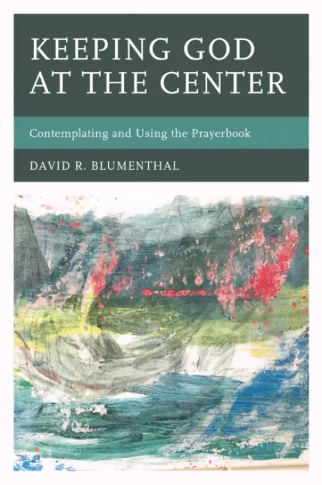 Keeping God at the Center - Blumenthal, David R.