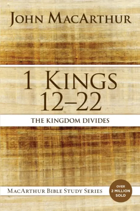 1 Kings 12 to 22 - MacArthur, John F.