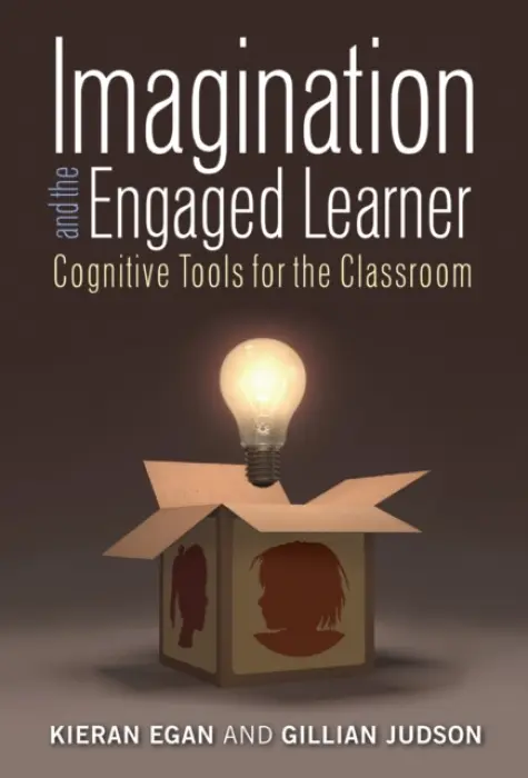 Imagination and the Engaged Learner - Egan, Kieran a Judson, Gillian