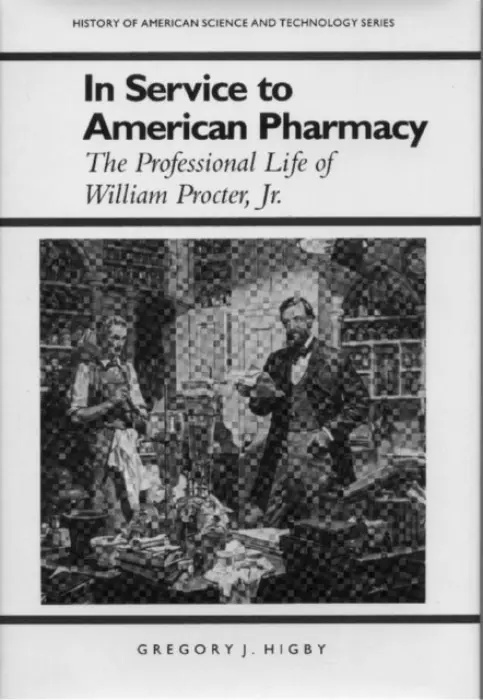 In Service to American Pharmacy - Higby, Gregory J.