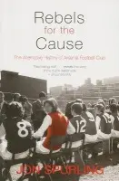 Rebels for the Cause - Spurling, Jon