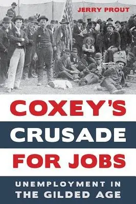 Coxey's Crusade for Jobs - Prout, Jerry