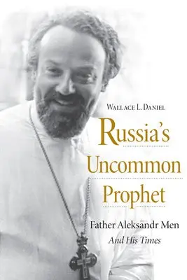Russia's Uncommon Prophet - Daniel, Wallace L.