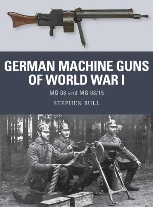 German Machine Guns of World War I - Bull, Dr Stephen