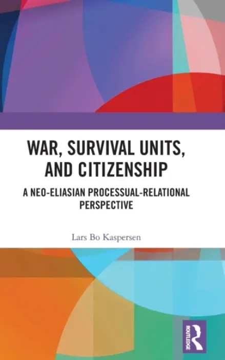 War, Survival Units, and Citizenship - Kaspersen, Lars (Copenhagen Business School, Denmark)